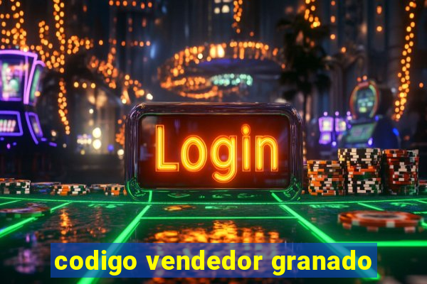 codigo vendedor granado